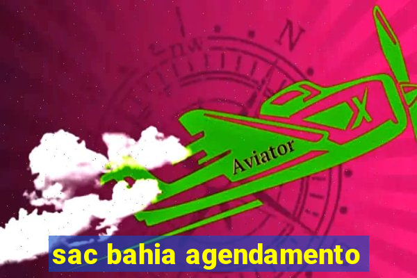 sac bahia agendamento